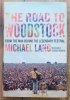 Michael Lang The Road to Woodstock: From the Man Behind the Legendary Festival